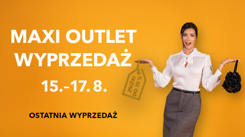 Ostatnie wyprzedaże sezonu letniego - Maxi Outlet Sale od 15 do 17 sierpnia